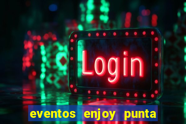 eventos enjoy punta del este